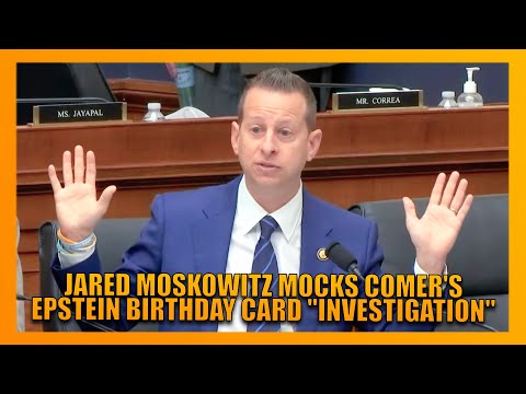 Rep. Jared Moskowitiz HILARIOUSLY MOCKS James Comer's Epstein Birthday Card "Investigation"