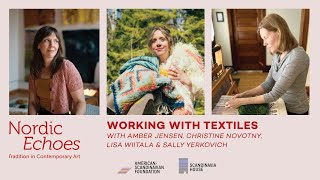 Nordic Echoes: Textiles — Amber Jensen, Christine Novotny, Lisa Wiitala & Sally Yerkovich