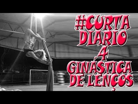 DIÁRIO 4 - Ginástica de lenços - arte circence