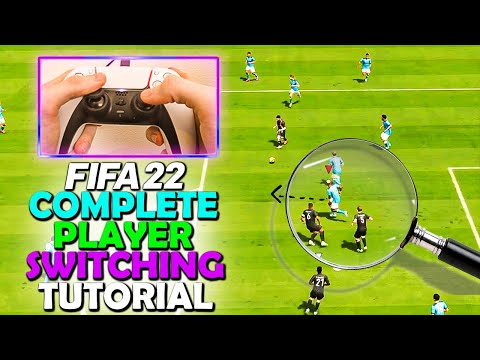 HOW TO PLAYER SWITCH IN FIFA 22 - COMPLETE PLAYER SWITCHING TUTORIAL - FIFA 22 DEFENDING TUTORIAL