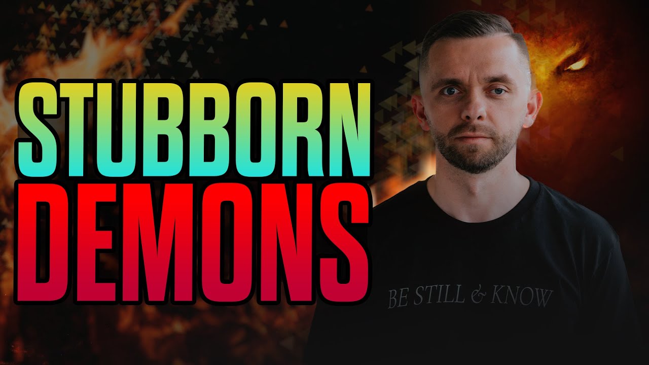 How To Deal With Stubborn Demons