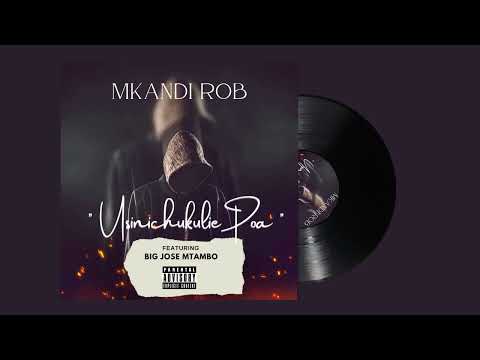 Mkandirob ft Big Jos Mtambo - Usinichukulie poa