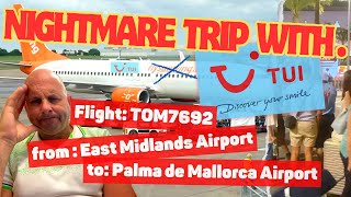 Nightmare Flight with TUI - from East Midlands to Palma de Mallorca - SO MUCH UNNECESSARY STRESS