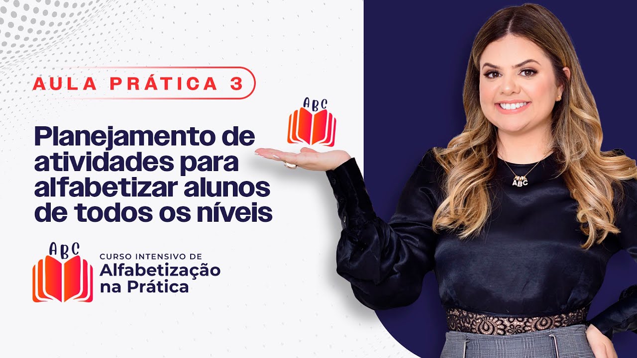 Aula 3 | Planejamento de atividades para alfabetizar alunos de todos os níveis [ao vivo em 29/01]