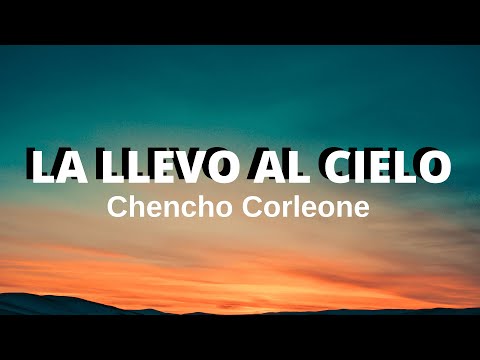 La llevo al cielo (Letra/Lyrics) - Chencho Corleone 🎵