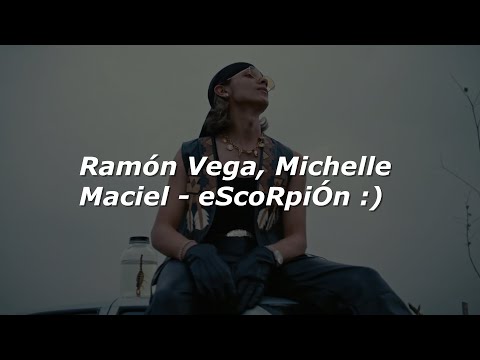 Ramón Vega, Michelle Maciel  - eScoRpiÓn 🔥|| LETRA