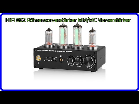 BEWERTUNG (2025): HiFi 6E2 Röhrenvorverstärker MM/MC Vorverstärker. WESENTLICHE Einzelheiten