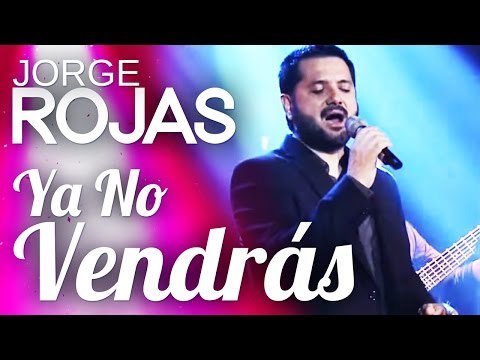 Jorge Rojas - Ya No Vendrás | En Vivo en el Teatro Colonial