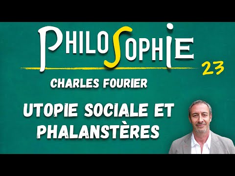 Cours de philosophie n°23 (UReP) — CHARLES FOURIER : utopie sociale et phalanstères