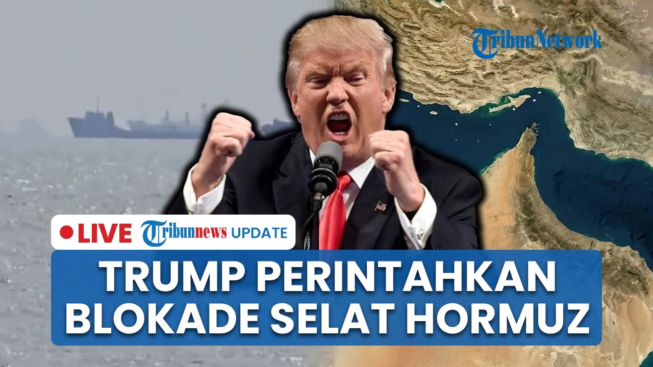 LIVE: Trump Ancam Blokade Selat Hormuz Mulai Hari Ini Gara-gara Negosiasi dengan Iran Buntu