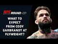 Previewing Cody Garbrandt's Flyweight Debut | UFC Round-Up