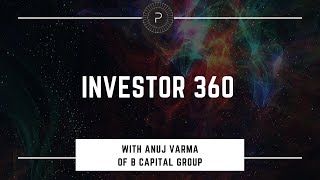 Investor 360 with Anuj Varma of B Capital Group