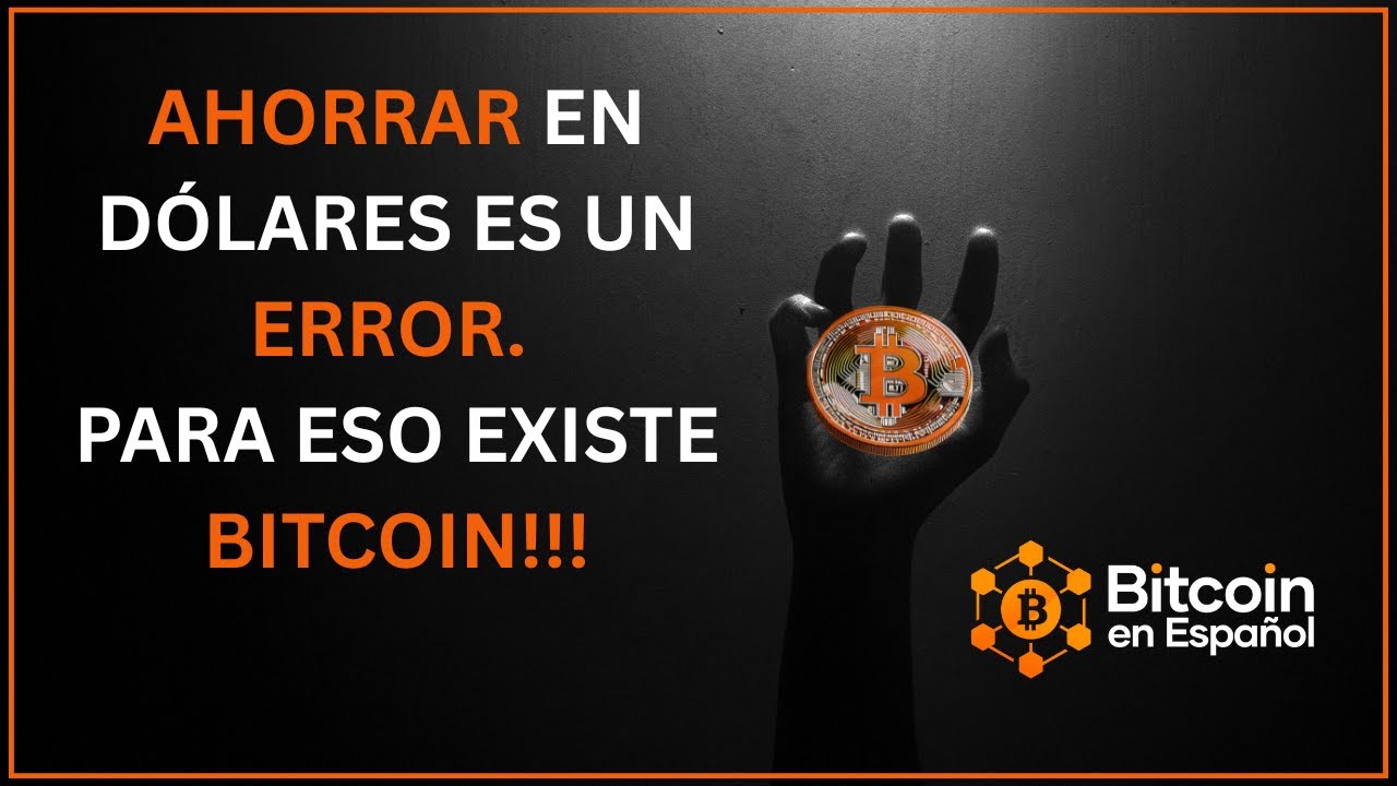 Ahorrar en dólares es un error… para eso existe Bitcoin