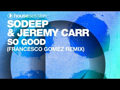 Sodeep & Jeremy Carr - So Good (Francesco Gomez Remix)