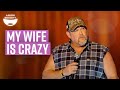 The Thing About My Wife: Larry The Cable Guy