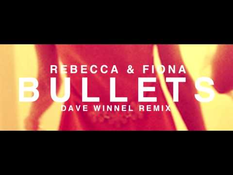 Rebecca & Fiona - Bullets (Dave Winnel Remix)HQ.mp4