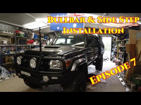Landcruiser 79 Series Build - Episode 7 - Bullbar & Sidestep Installation