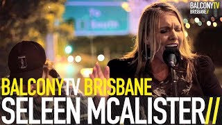 SELEEN MCALISTER - I WANNA LIVE LIKE THAT (BalconyTV)