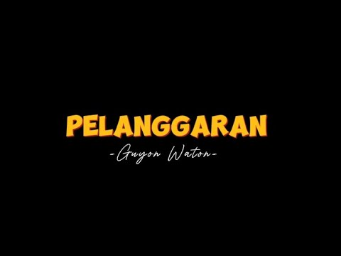 PELANGGARAN-Guyon Waton-(lirik lagu)|Tegel kowe nglarani wong koyo aku|
