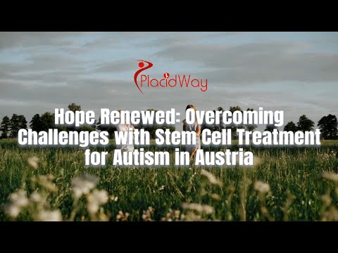 Triumphing Over Challenges with Stem Cell Therapy for Autism in Austria