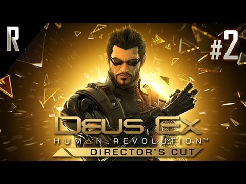 ► Deus Ex: Human Revolution [DIRECTOR'S CUT] - Walkthrough HD - Part 2