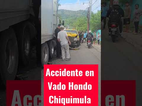 ACCIDENTE DE TRÁNSITO En la aldea Vado Hondo de Chiquimula