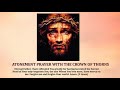 ATONEMENT PRAYER WITH THE CROWN OF THORNS