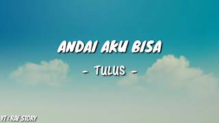 Download lagu Aku tak punya hati untuk menyakiti dirimu - Andai Aku Bisa - Tulus || Lirik mp3