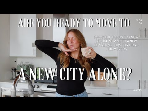 Essential Things to Know Before Moving to a New City Alone | Tips for First-Time Movers