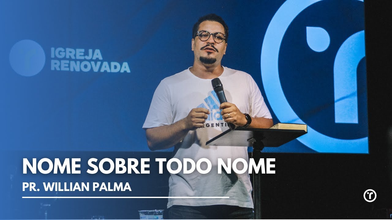 NOME SOBRE TODO NOME - PR. WILLIAN PALMA - MENSAGEM AVULSA