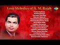 Love Melodies Of A M Rajah Paattu Paadavaa Brindavanamum Vaaraayo Vennilave