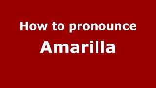 How to pronounce Amarilla