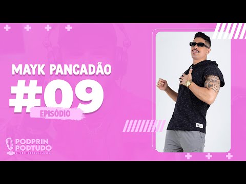 #09 MAYK PANCADÃO - PODPRIN