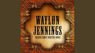 Waylon Jennings Talking About Writing Songs