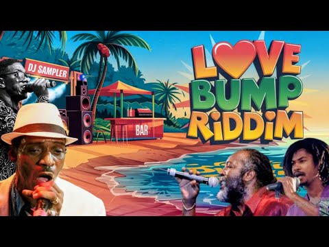 Love Bump Riddim Mix - Sanchez + Kashief Lindo  + Half Pint + Wayne Wade
