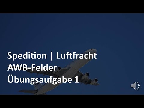 Air Way Bill (AWB) - Beispielaufgabe 1 | Luftfracht | Prüfungsvorbereitung Spedition