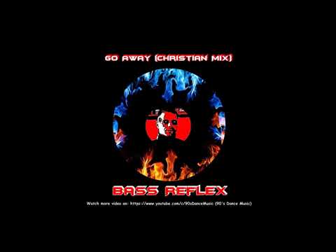 Bass Reflex - Go Away (Christian Mix) (Compilation Only) (90's Dance Music) ✅