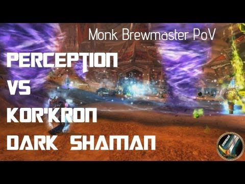 Perception vs Kor'kron Dark Shaman 10 HC. Monk Brewmaster PoV.