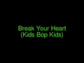 Break Your Heart(Kids bop Kids)