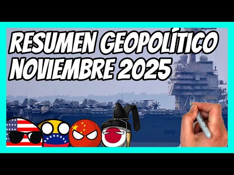 ✅ Resumen GEOPOLÍTICO de NOVIEMBRE en 10 min | Trump contra Maduro y China contra Japón
