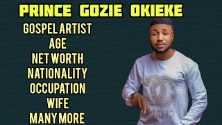 Prince Gozie Okeke Biography: Age Career, Net Worth, Family, Wife, Songs, Many More