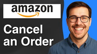 How to cancel an order on Amazon [2025 Easy Guide]