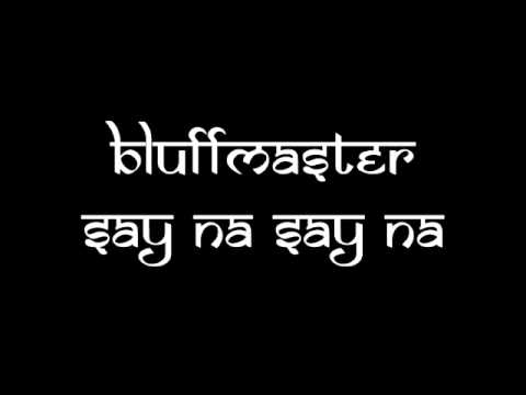 Bluffmaster - Say Na Say Na