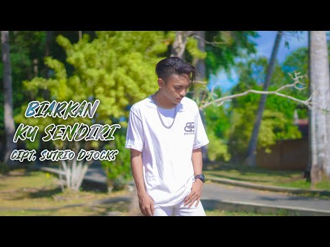 Biarkan Ku Sendiri - Sutrio D`jocks ( Official Video Music )FULL!!!!