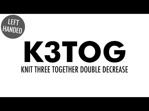 The Knit Three Together Decrease K3tog Knitting Decrease Left Handed