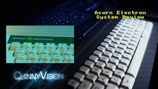 ChinnyVision - Ep 69 - Acorn Electron System Review