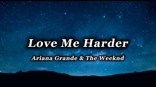 Download lagu Love Me Harder - Ariana Grande With The Weeknd (Lyrics) mp3 Download lagu Love Me Harder - Ariana Grande With The Weeknd (Lyrics) mp3