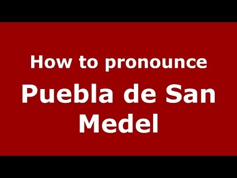 How to pronounce Puebla de San Medel (Spanish/Spain) - PronounceNames.com