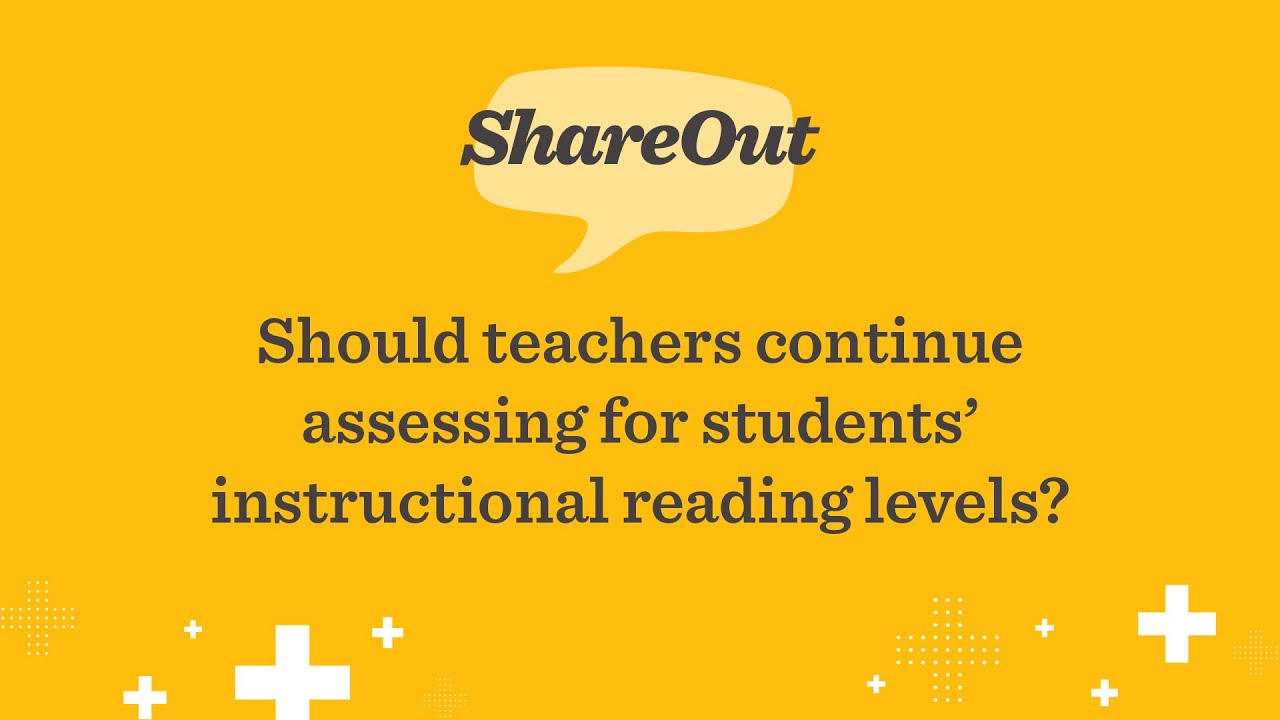 Should teachers continue assessing for students’ instructional reading levels? | NWEA ShareOut!