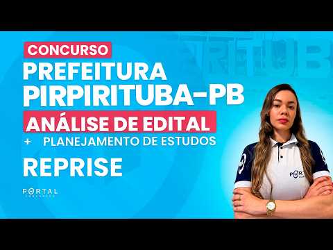 CONCURSO PREF. PIRPIRITUBA/PB: ANÁLISE DE EDITAL + PLANEJAMENTO DE ESTUDOS - REPRISE